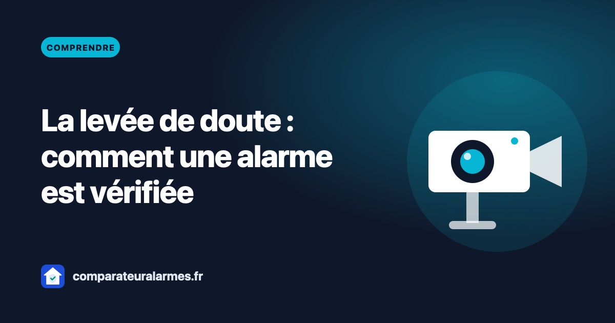 La levée de doute : comment une alarme télésurveillée est vérifiée