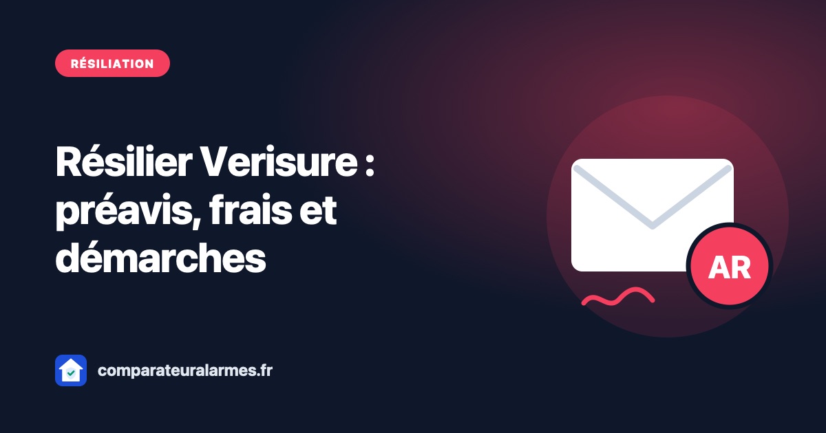 Résilier Verisure : préavis, frais et démarches pas à pas