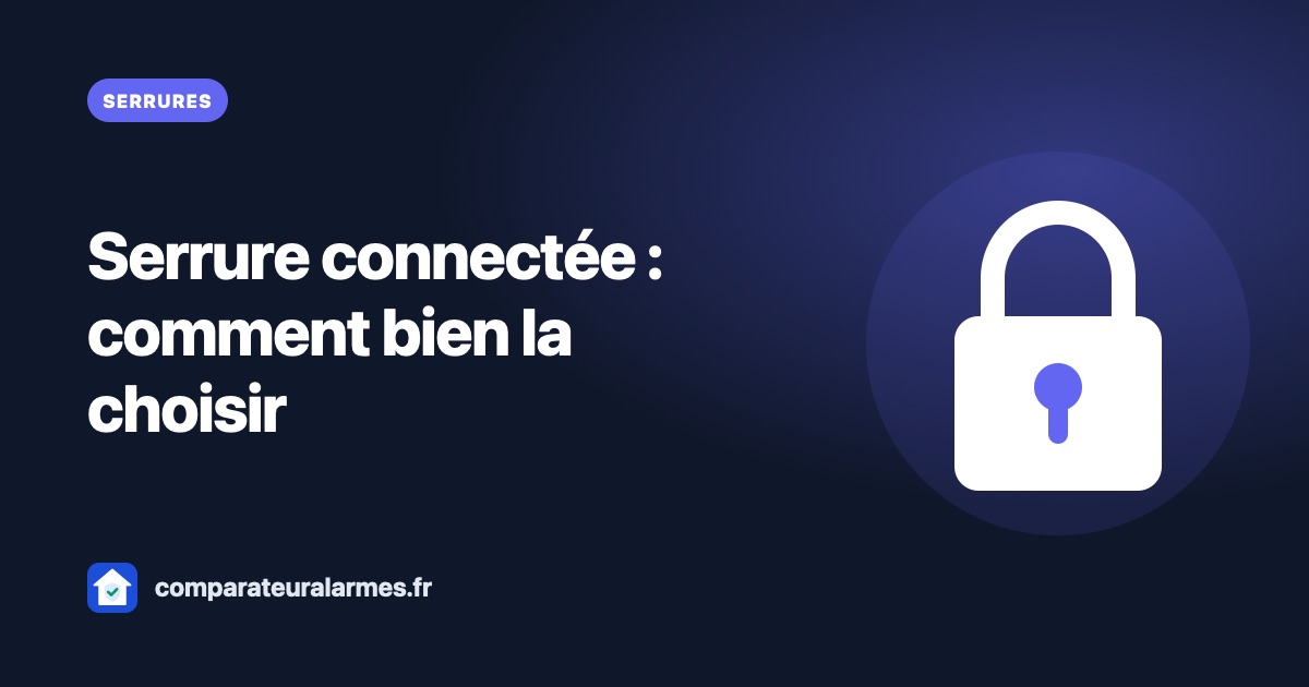 Serrure connectée : comment la choisir sans affaiblir sa porte